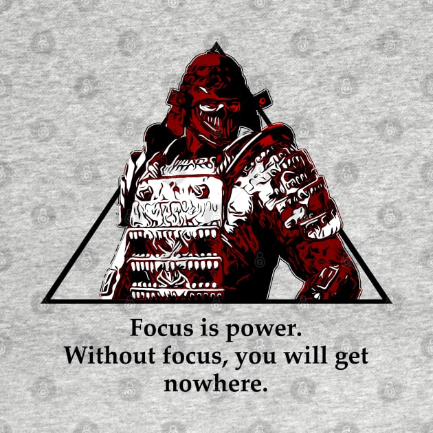 Warriors Quotes XX: " Focus is power." by NoMans